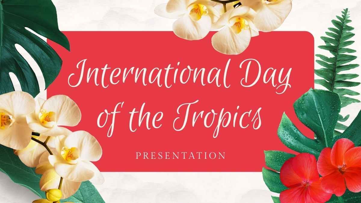 Floral International Day of the Tropics Slides - diapositiva 1