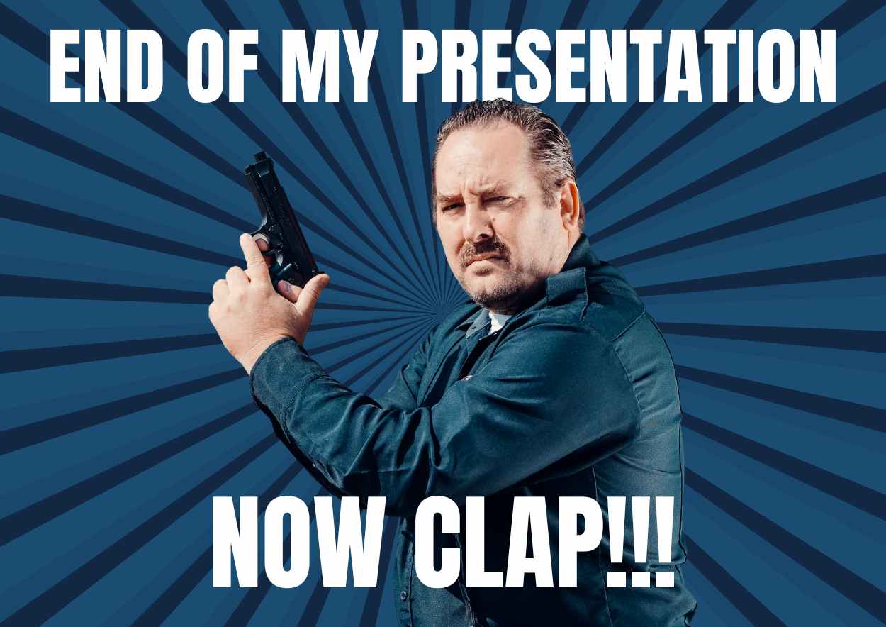 Funny End of Presentation Meme - slide 5