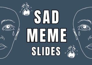 Funny Sad Meme Slides