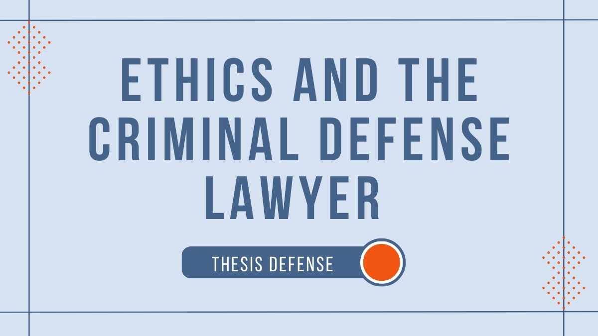 Geometric Ethics and the Criminal Defense Lawyer Thesis Defense - slide 1