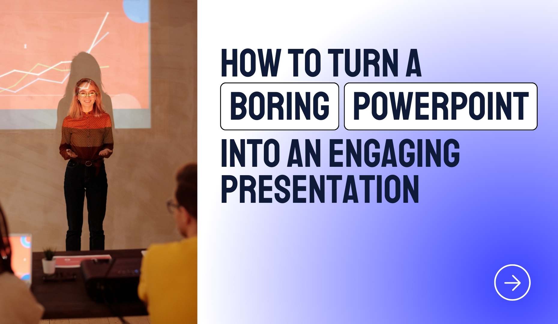 How To Turn A 'Boring' PowerPoint Into An Engaging Presentation