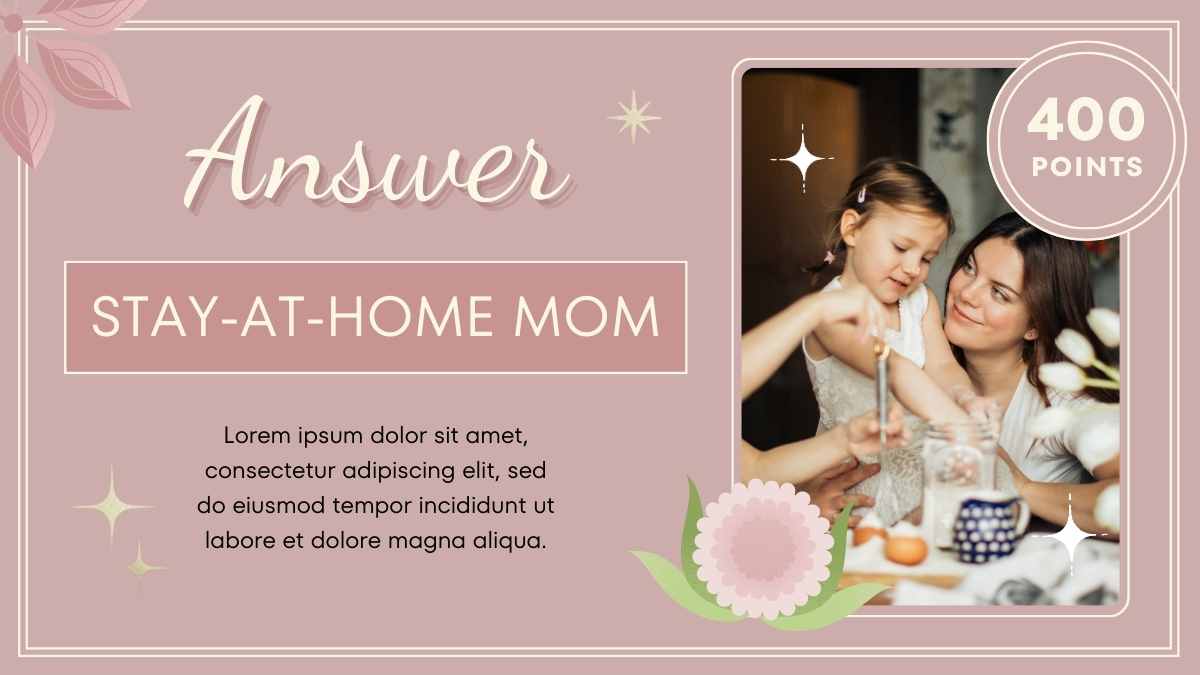 Pretty Mother's Day Jeopardy - slide 13